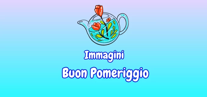 Immagini di Buon Pomeriggio
