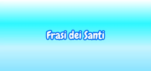 Una raccolta di frasi dei Santi
